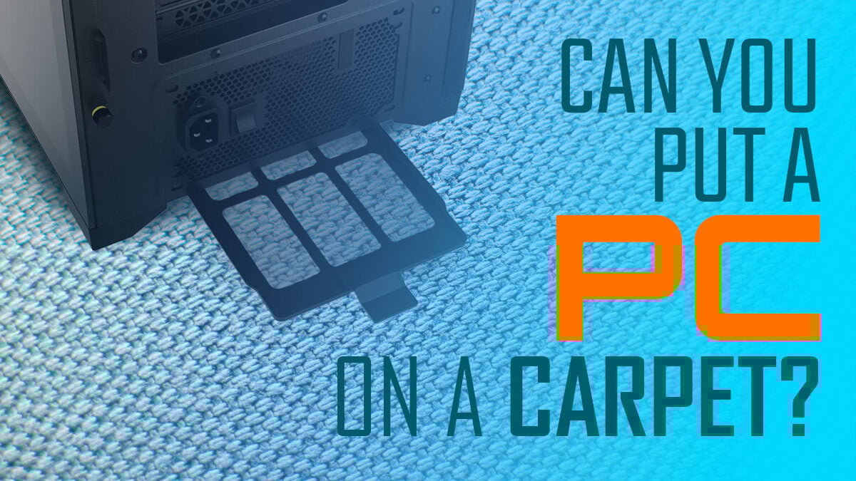 Can you put a PC on a carpet? [Don’t do this!]