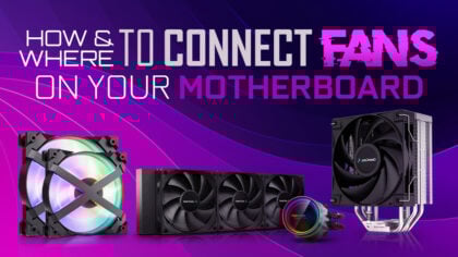 How And Where To Plug In All Your Fans On The Motherboard [Updated Guide]