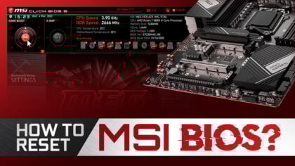 How To Reset An MSI BIOS? [All Possible Ways]