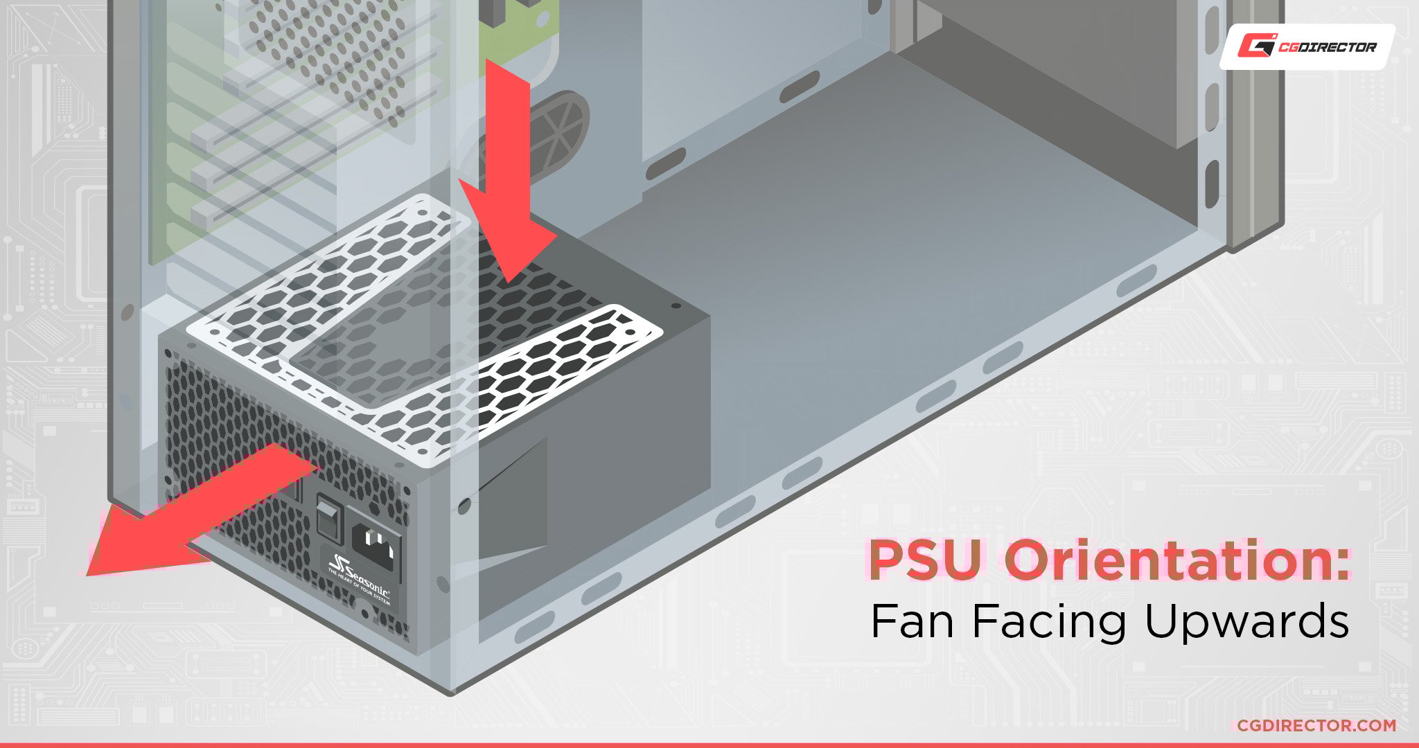 PSU Orientation - Fan Facing Upwards